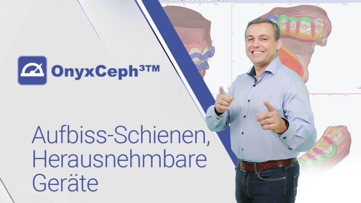 OnyxCeph³™ 12 - Aufbiss-Schienen und Herausnehmbare Geräte